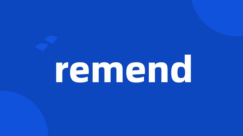 remend