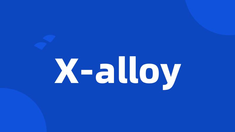 X-alloy