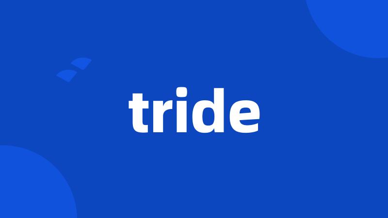 tride