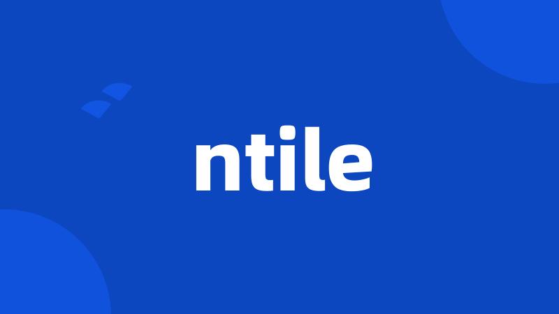 ntile