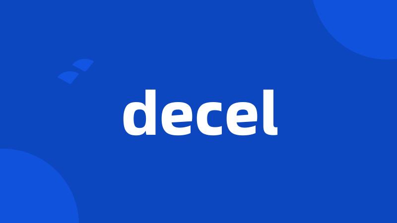 decel