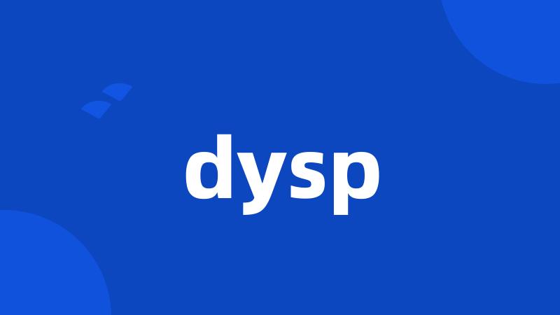 dysp