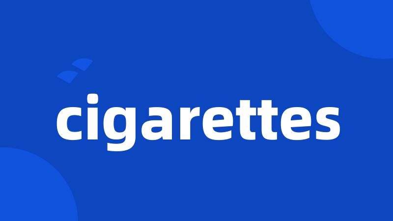 cigarettes