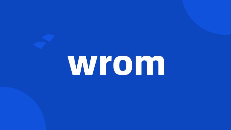 wrom