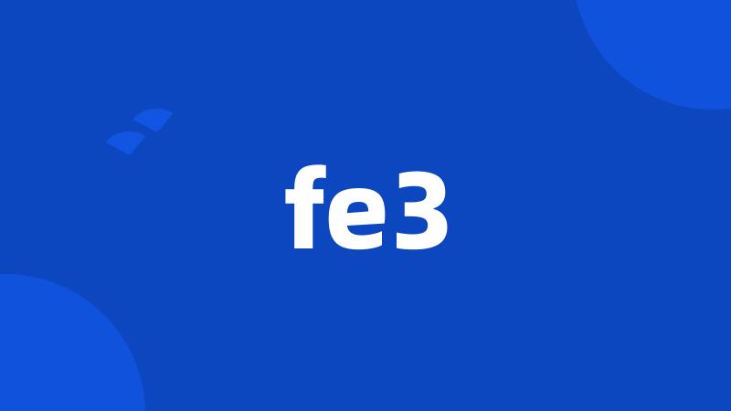 fe3