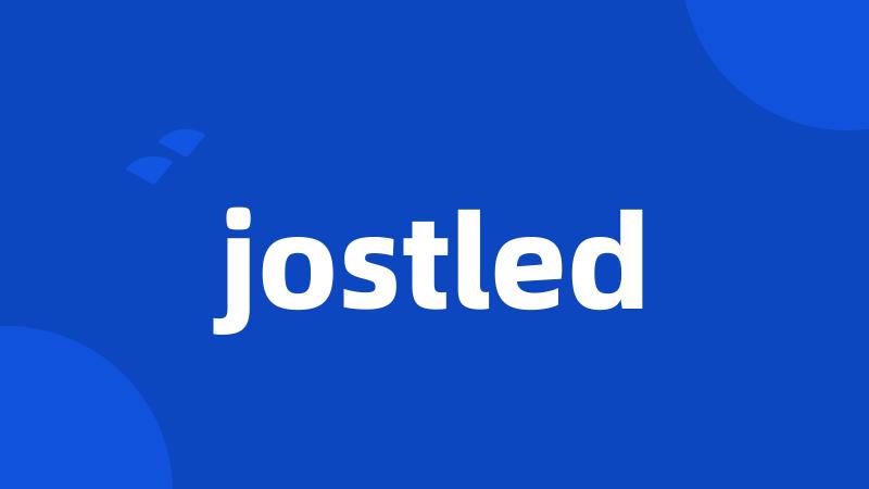 jostled