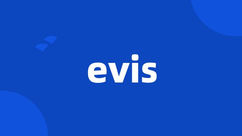 evis