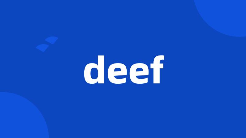 deef