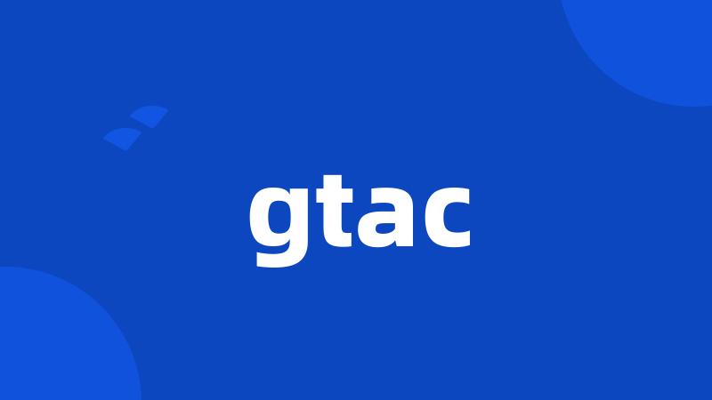 gtac