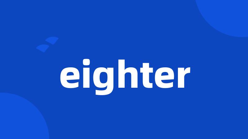 eighter