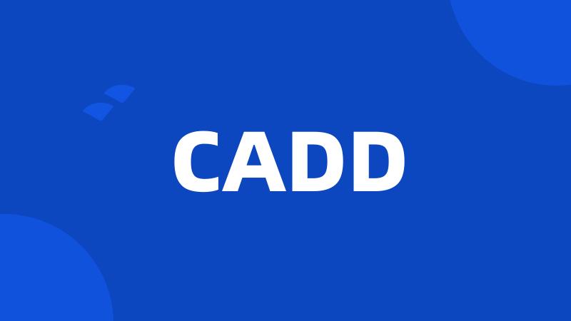 CADD