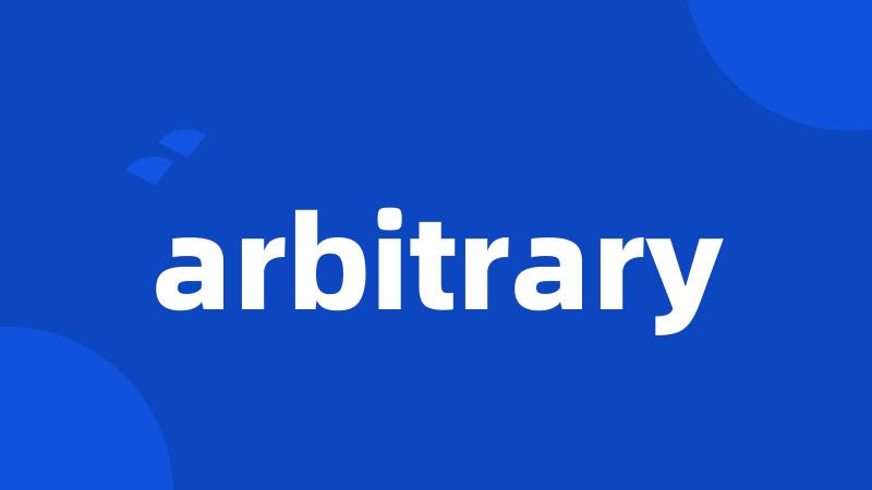 arbitrary