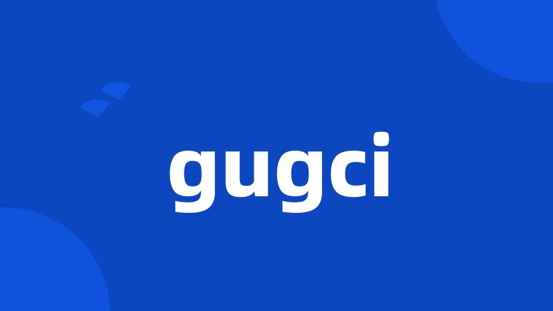 gugci