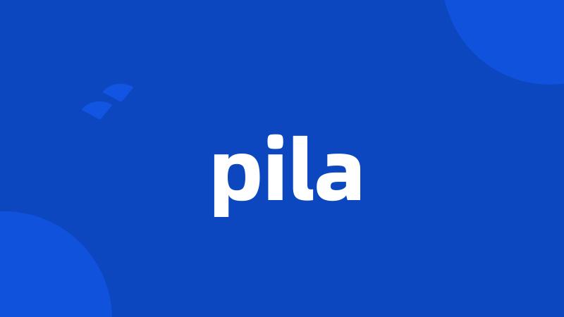 pila