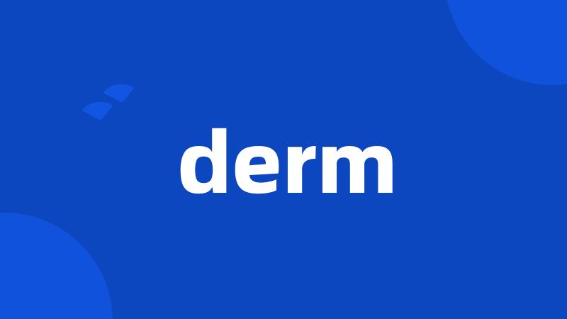 derm