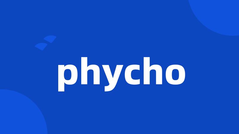 phycho