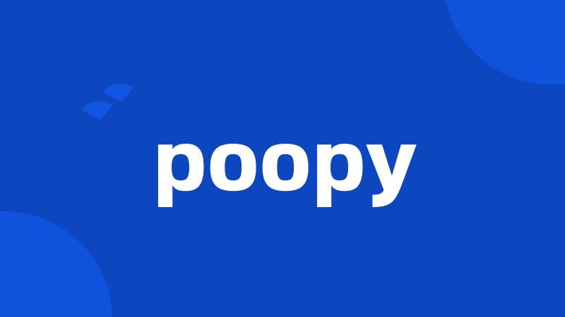 poopy