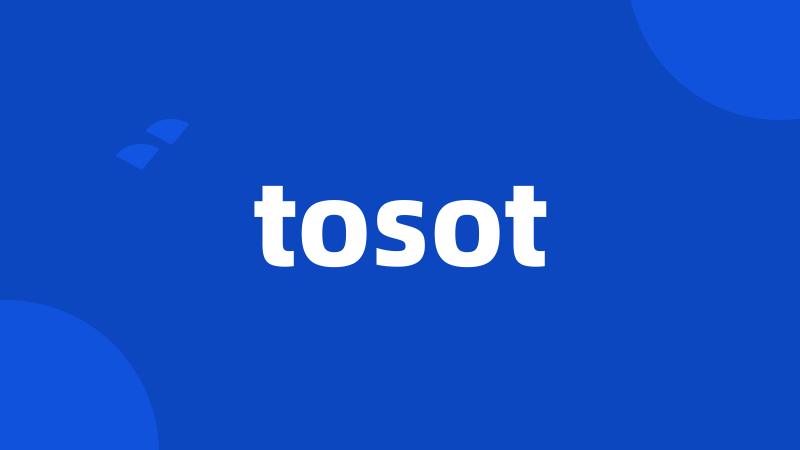 tosot