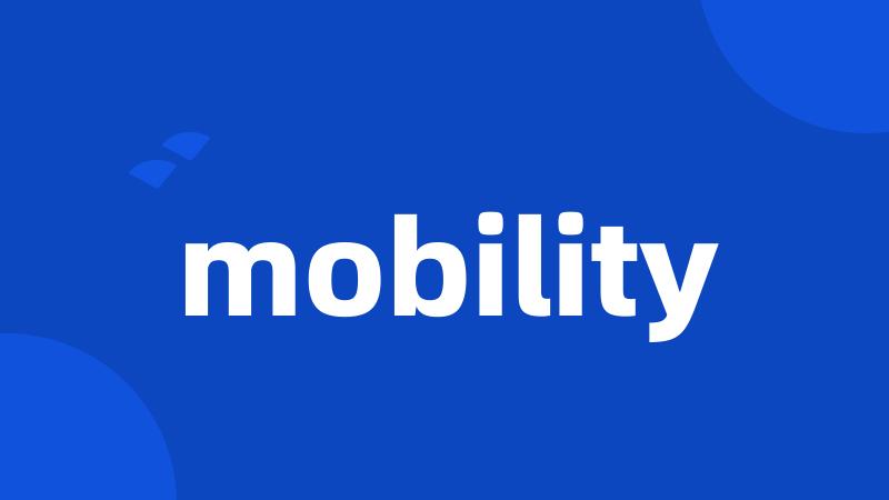 mobility