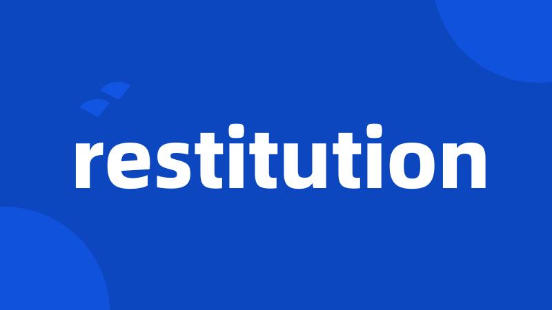 restitution