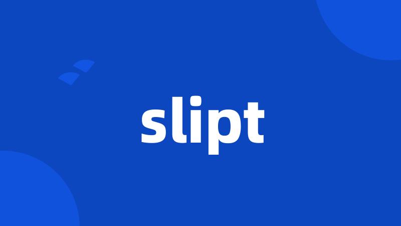 slipt