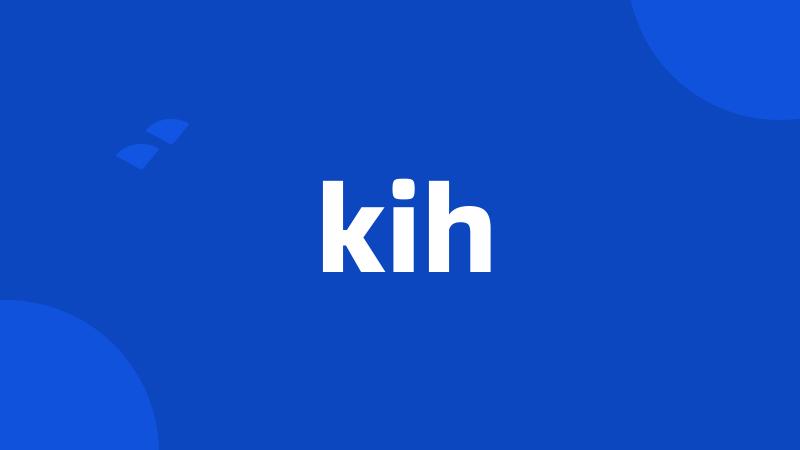 kih