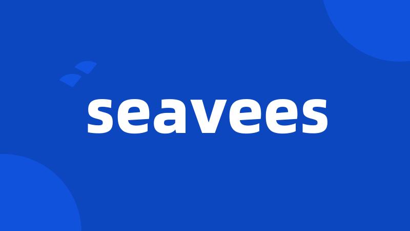 seavees