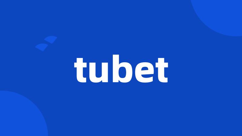 tubet