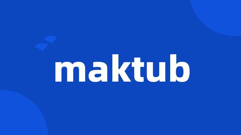 maktub