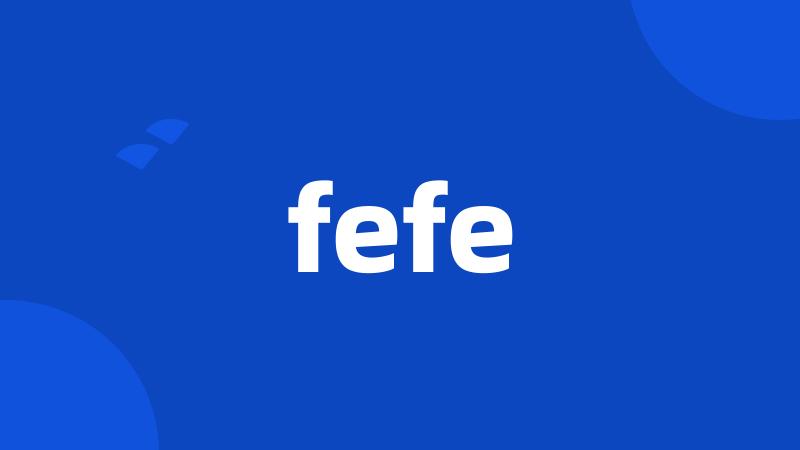 fefe