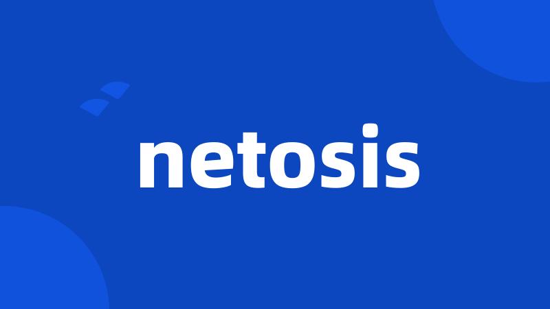 netosis