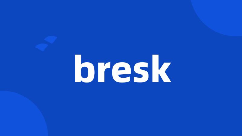 bresk