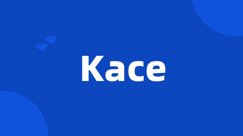 Kace