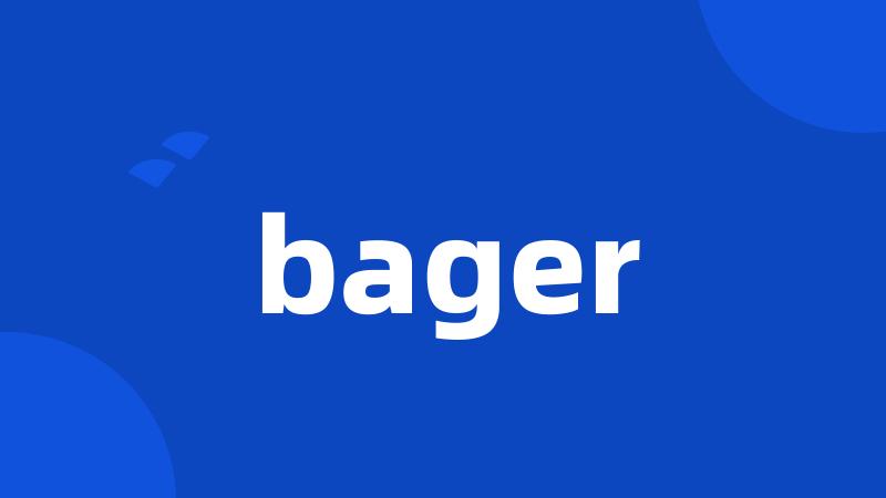 bager