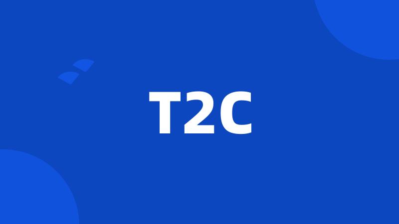 T2C