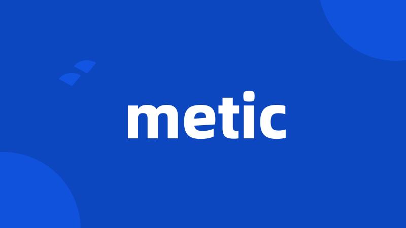 metic