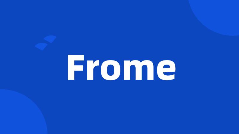 Frome