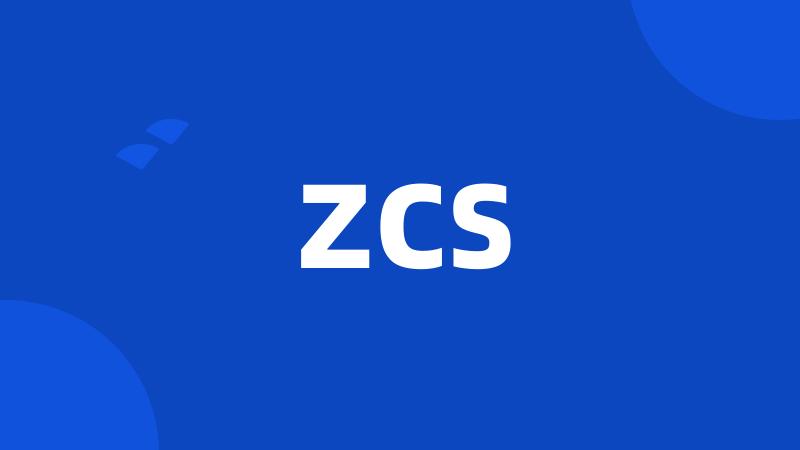 ZCS