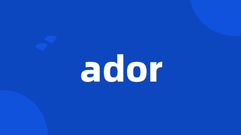 ador