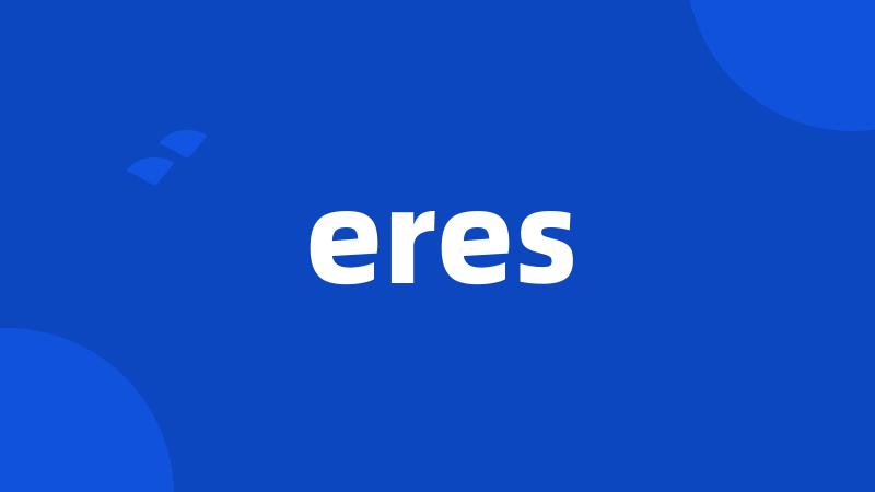 eres