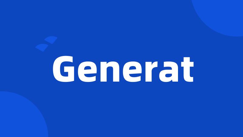 Generat