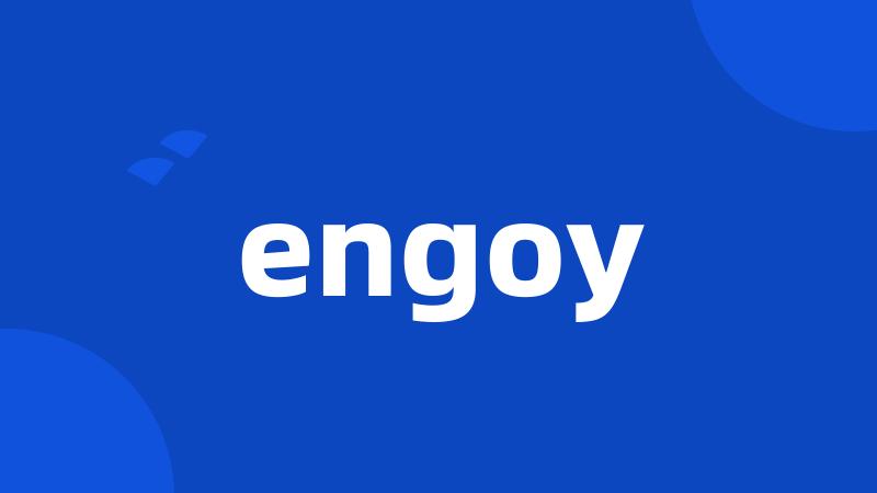 engoy