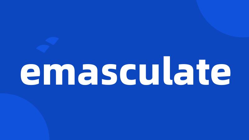 emasculate