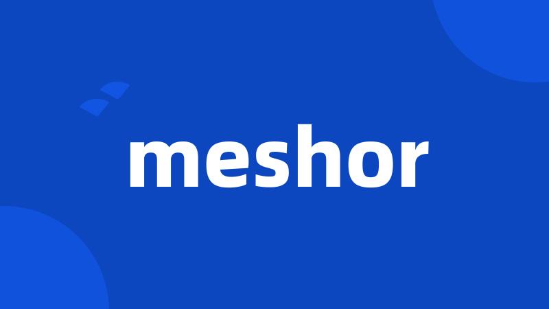 meshor