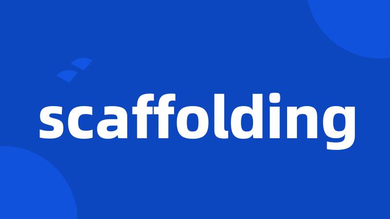 scaffolding