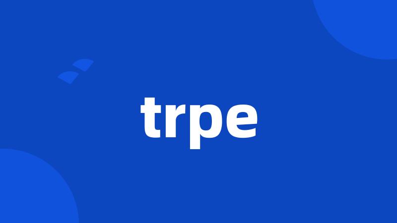 trpe