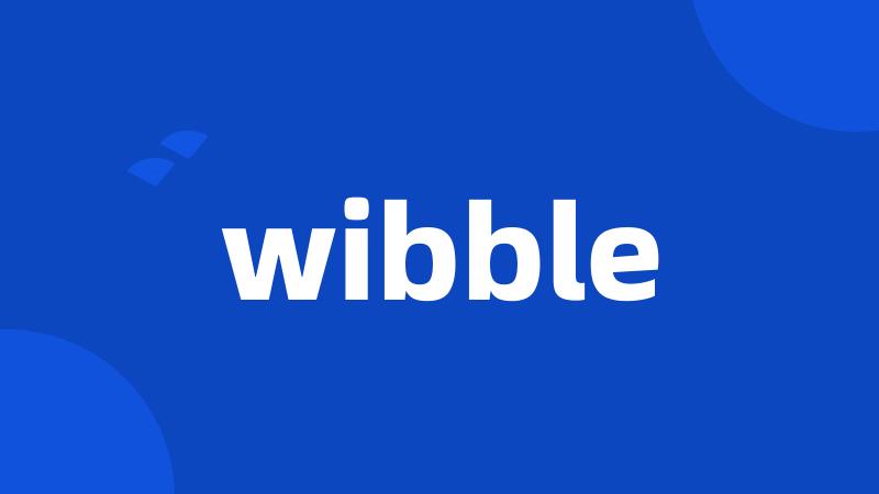 wibble