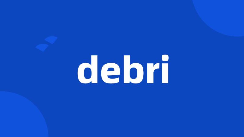 debri