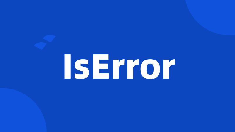 IsError