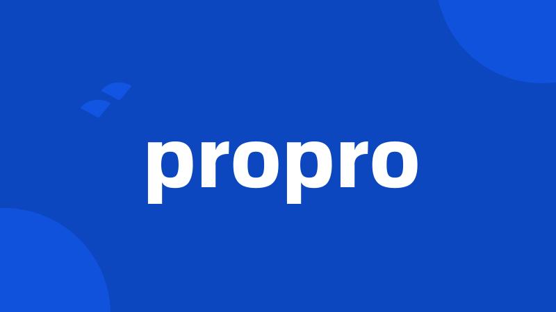 propro